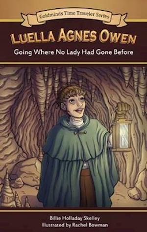 Luella Agnes Owen: Going Where No Lady Had Gone Before