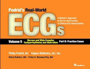 Podrids Real-World ECGs: Volume 5, Narrow and Wide Complex Tachyarrhythmias and Aberration-Part B: Practice Cases