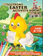 The Eggtreme Easter Activity Book for Kids