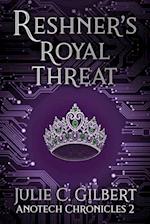 Reshner's Royal Threat