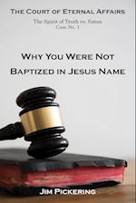 Why You Were Not Baptized in Jesus Name