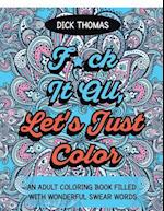 F*ck It All, Let's Just Color
