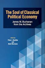 The Soul of Classical Political Economy: James M. Buchanan from the Archives 
