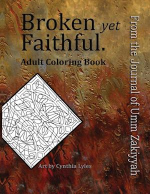 Broken Yet Faithful. from the Journal of Umm Zakiyyah