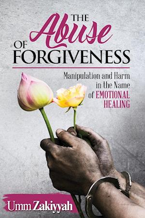 The Abuse of Forgiveness