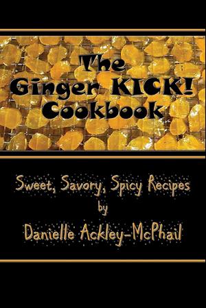 The Ginger KICK! Cookbook