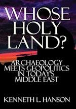 Whose Holy Land?: Archaeology Meets Geopolitics in Today's Middle East 