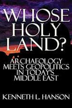 Whose Holy Land?: Archaeology Meets Geopolitics in Today's Middle East 