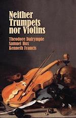 Neither Trumpets Nor Violins 