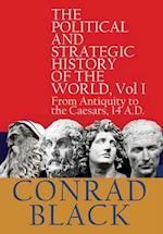 The Political and Strategic History of the World, Vol I: From Antiquity to the Caesars, 14 A.D. 