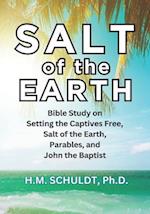 Salt of the Earth: Bible Study for Setting the Captives Free, Salt of the Earth, Parables, and John the Baptist 
