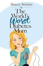 The World's Worst Diabetes Mom