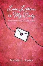 Love Letters to My Body: Writing My Way to (Self-)Love 