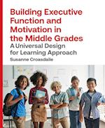 Building Executive Function and Motivation in the Middle Grades