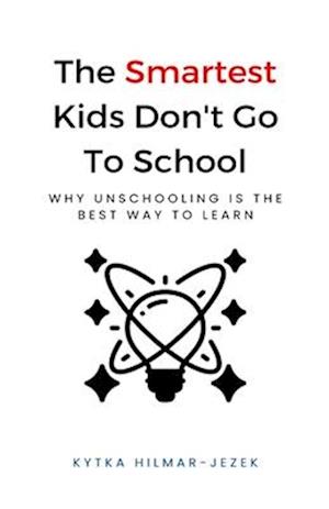 The Smartest Kids: Don't Go to School