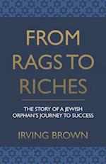 From Rags to Riches: The Story of A Jewish Orphan's Journey To Success 