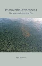 Immovable Awareness: The Intimate Practice of Zen 