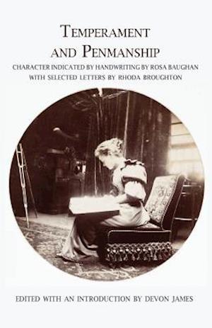 Temperament and Penmanship: Character Indicated by Handwriting by Rosa Baughan with Selected Letters by Rhoda Broughton