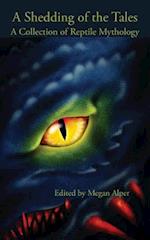 A Shedding of the Tales: A Collection of Reptile Mythology 