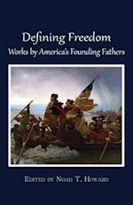 Defining Freedom: Works by America's Founding Fathers 