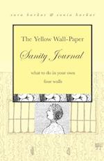 The Yellow Wall-Paper Sanity Journal: What to Do in Your Own Four Walls 