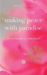 Making Peace With Paradise: an autobiography of a California girl 