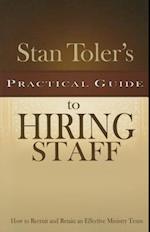 Stan Toler's Practical Guide to Hiring Staff