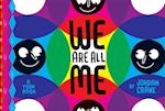 We Are All Me