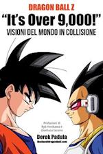 Dragon Ball Z "It's Over 9,000!" Visioni del mondo in collisione