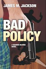 Bad Policy