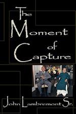 The Moment of Capture