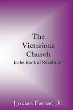The Victorious Church: In the Book of Revelation 