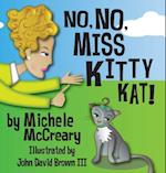 No, No, Miss Kitty Kat!