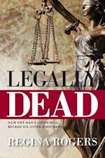 Legally Dead: How One Man's Living Will Became His Living Nightmare 