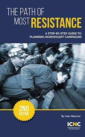 The Path of Most Resistance: A Step-by-Step Guide to Planning Nonviolent Campaigns, 2nd Edition