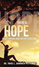 There Is Hope: The A-Z Survival Guide for Life's Situations 
