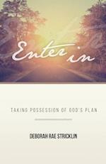 Enter In: Taking Possession of God's Plan 