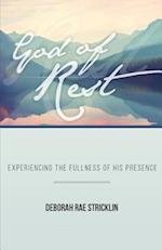 God of Rest: Experiencing the Fullness of His Presence 