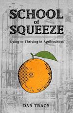 School of Squeeze: Dying to Thriving in Agribusiness 