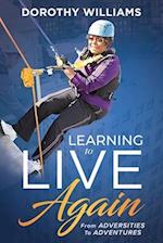 Learning To Live Again: From Adversities to Adventures 