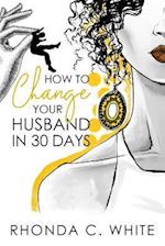 How To Change Your Husband in 30 Days 