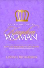 The Purpose Of The Kingdom Woman: How The Kingdom Of God Flows 