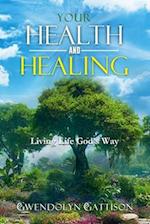 Your Health & Healing: Living Life God's Way 