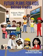 Future Plans for Kids: Skilled Trades 