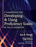 A Handbook for Developing and Using Proficiency Scales in the Classroom