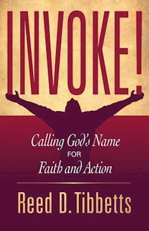 INVOKE!: Calling God's Name for Faith and Action