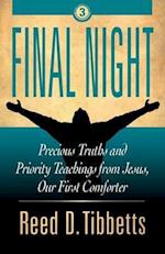 Final Night: Precious Truths and Priority Teachings from Jesus, Our First Comforter 