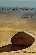 Beyond Broken - A Novel