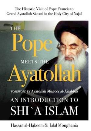 The Pope Meets the Ayatollah: An Introduction to Shi'a Islam