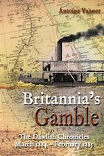 Britannia's Gamble: The Dawlish Chronicles: March 1884 - February 1885 